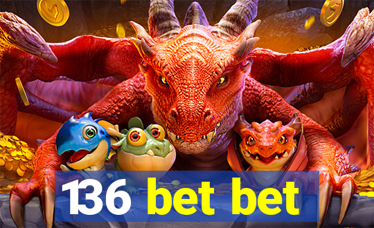 136 bet bet